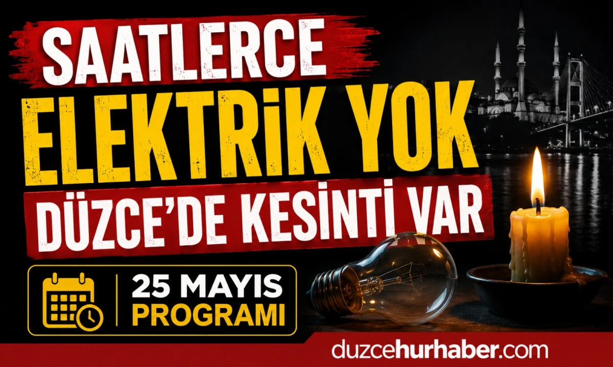 D&uuml;zce&rsquo;de 25 Mayıs elektrik kesintisi: Merkez ve Ak&ccedil;akoca&rsquo;da uzun liste a&ccedil;ıklandı