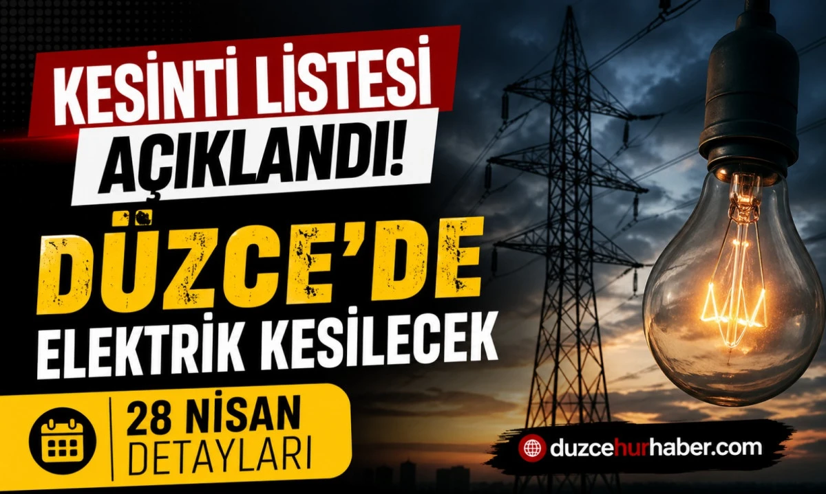 D&uuml;zce&rsquo;de 28 Nisan elektrik kesintisi: SEDAŞ listeyi a&ccedil;ıkladı