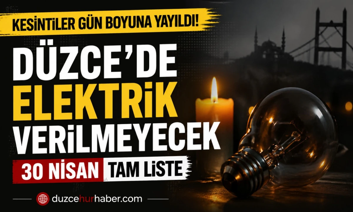 D&uuml;zce&rsquo;de 30 Nisan elektrik kesintisi: il&ccedil;e il&ccedil;e saatler ve tam liste