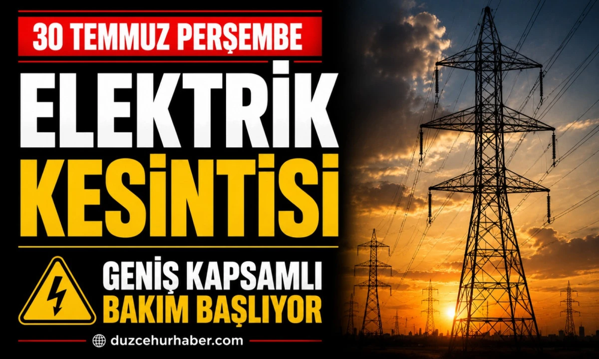 D&uuml;zce'de 30 Temmuz elektrik kesintisi: İşte etkilenecek yerler