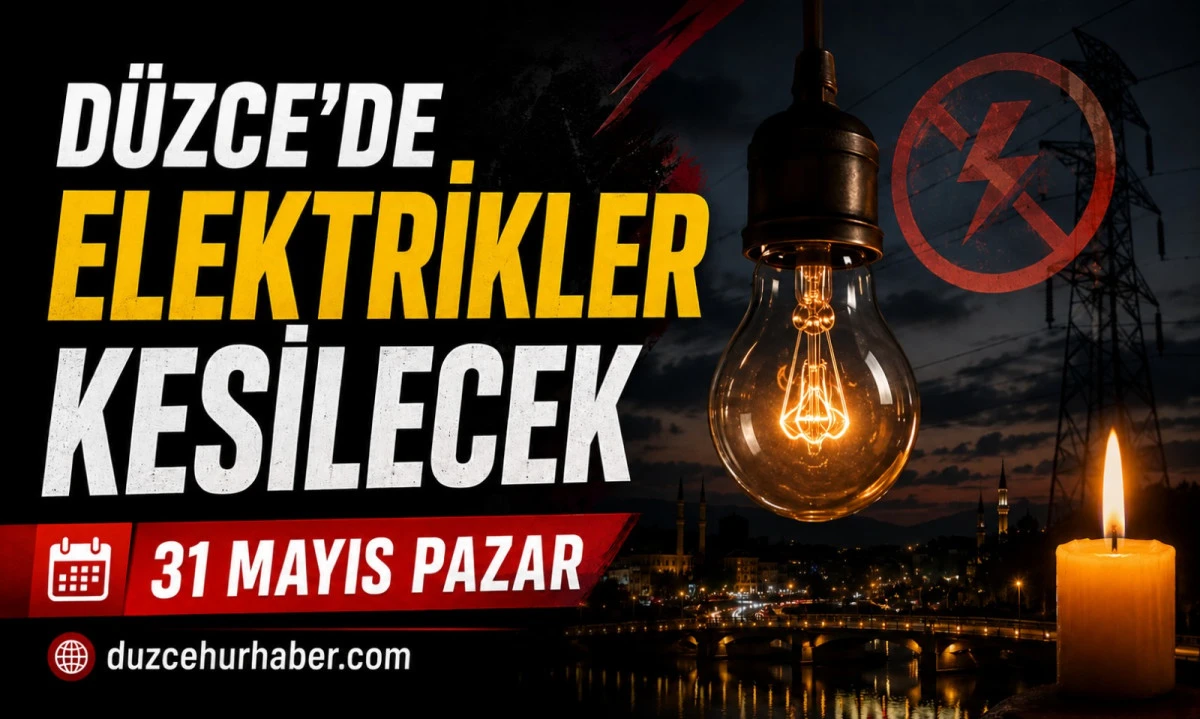 D&uuml;zce&rsquo;de 31 Mayıs elektrik kesintisi uygulanacak b&ouml;lgeler a&ccedil;ıklandı