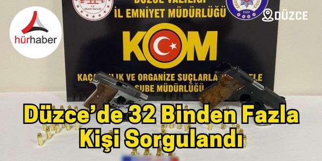 Düzce’de 32 binden fazla kişi sorgulandı