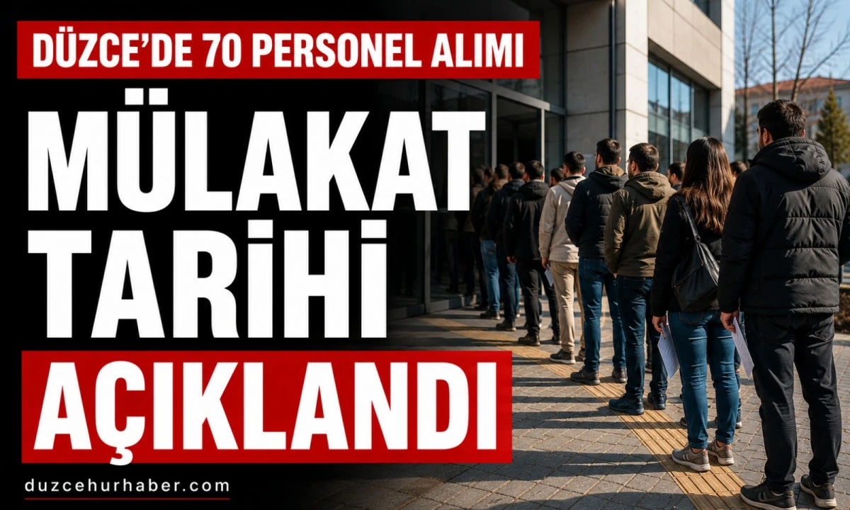 D&uuml;zce&rsquo;de 70 Personel Alımı İ&ccedil;in M&uuml;lakat Tarihi A&ccedil;ıklandı