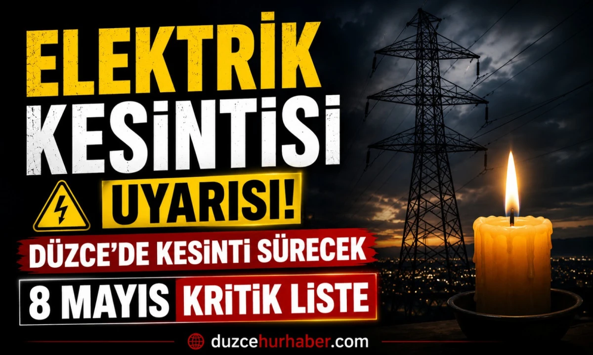 D&uuml;zce&rsquo;de 8 Mayıs uyarısı: elektrik kesintileri g&uuml;n boyu s&uuml;recek