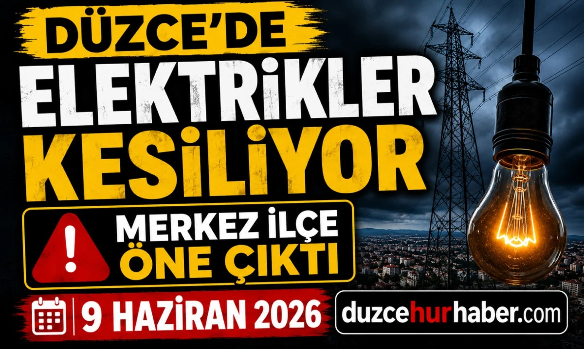 D&uuml;zce&rsquo;de 9 Haziran kesintisi: en geniş program bu kez Merkez&rsquo;de