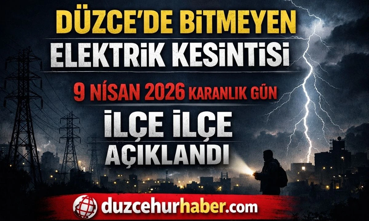 D&uuml;zce&rsquo;de 9 Nisan Elektrik Kesintisi: Hangi İl&ccedil;elerde Elektrik Kesilecek?