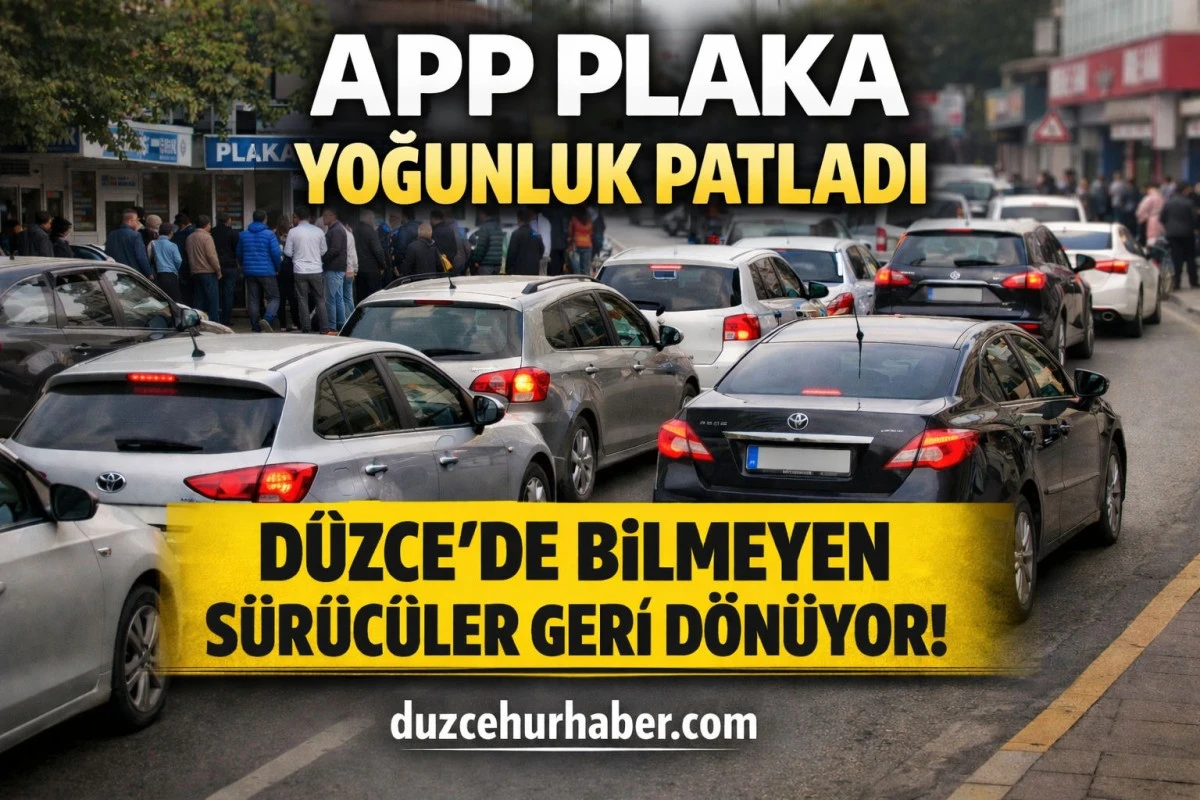 D&uuml;zce&rsquo;de APP Plaka Yoğunluğu! Bu S&uuml;reci Bilmeden Giden B&uuml;y&uuml;k Sorun Yaşıyor