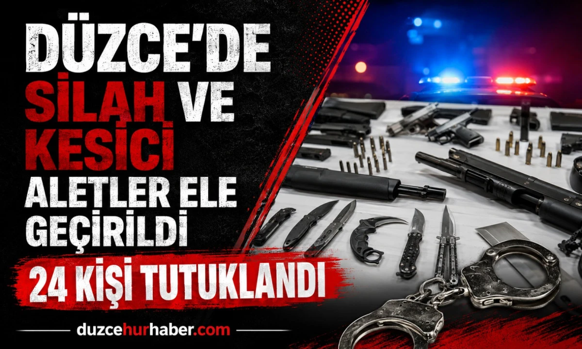 D&uuml;zce&rsquo;de Bir Haftada 24 Kişi Tutuklandı