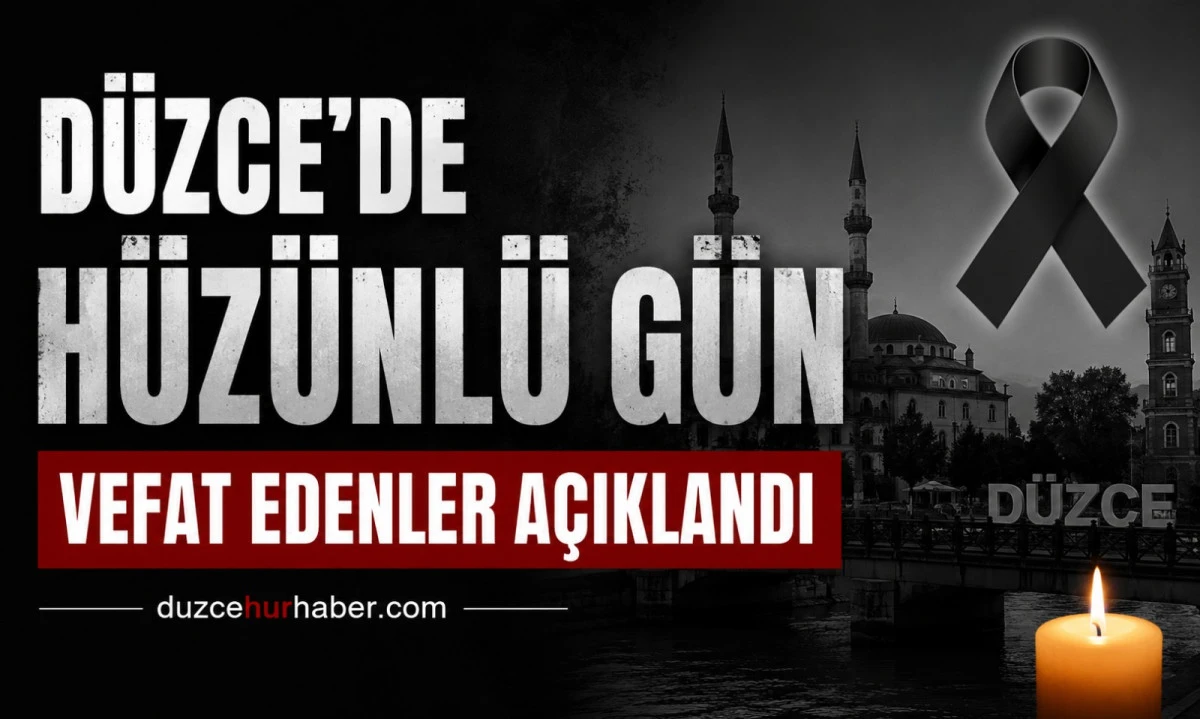 D&uuml;zce&rsquo;de bug&uuml;n hayatını kaybedenler a&ccedil;ıklandı (11 Mayıs 2026)