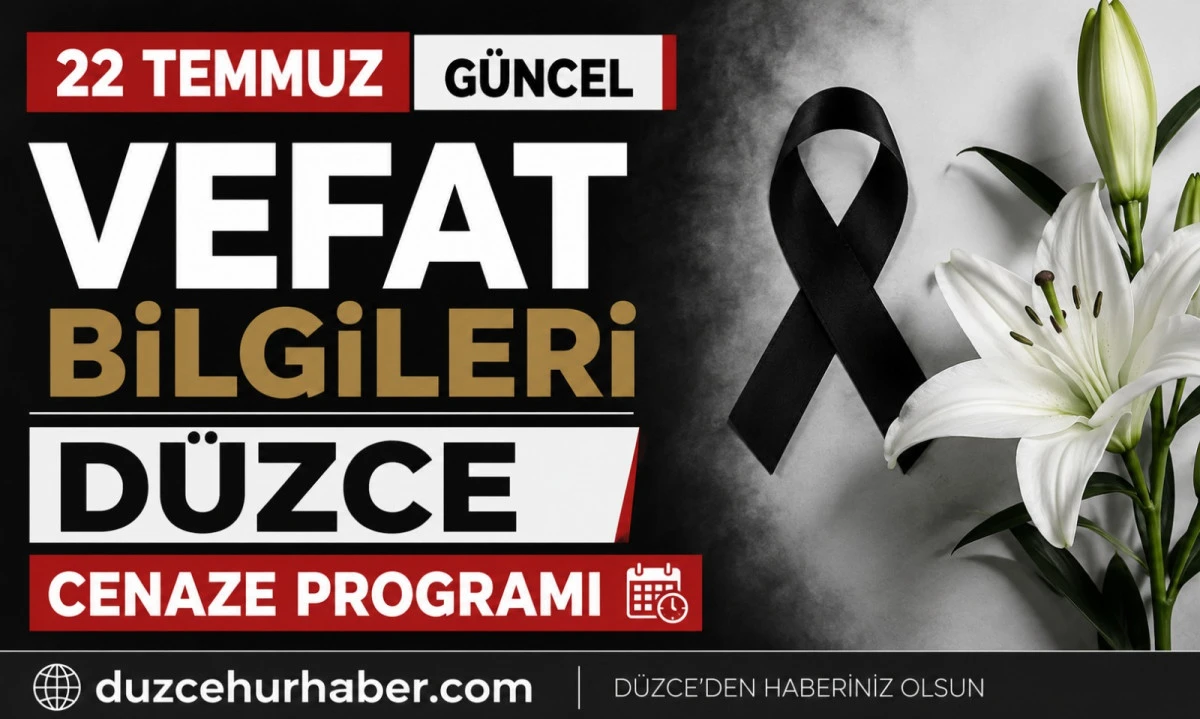 D&uuml;zce&rsquo;de bug&uuml;n hayatını kaybedenler a&ccedil;ıklandı (22 Temmuz 2026)