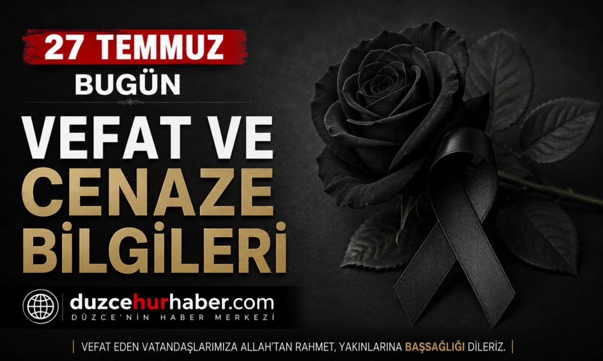 D&uuml;zce&rsquo;de bug&uuml;n hayatını kaybedenler a&ccedil;ıklandı (27 Temmuz 2026)