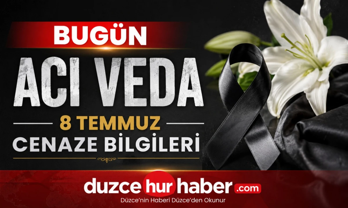 D&uuml;zce&rsquo;de bug&uuml;n hayatını kaybedenler a&ccedil;ıklandı (8 Temmuz 2026)