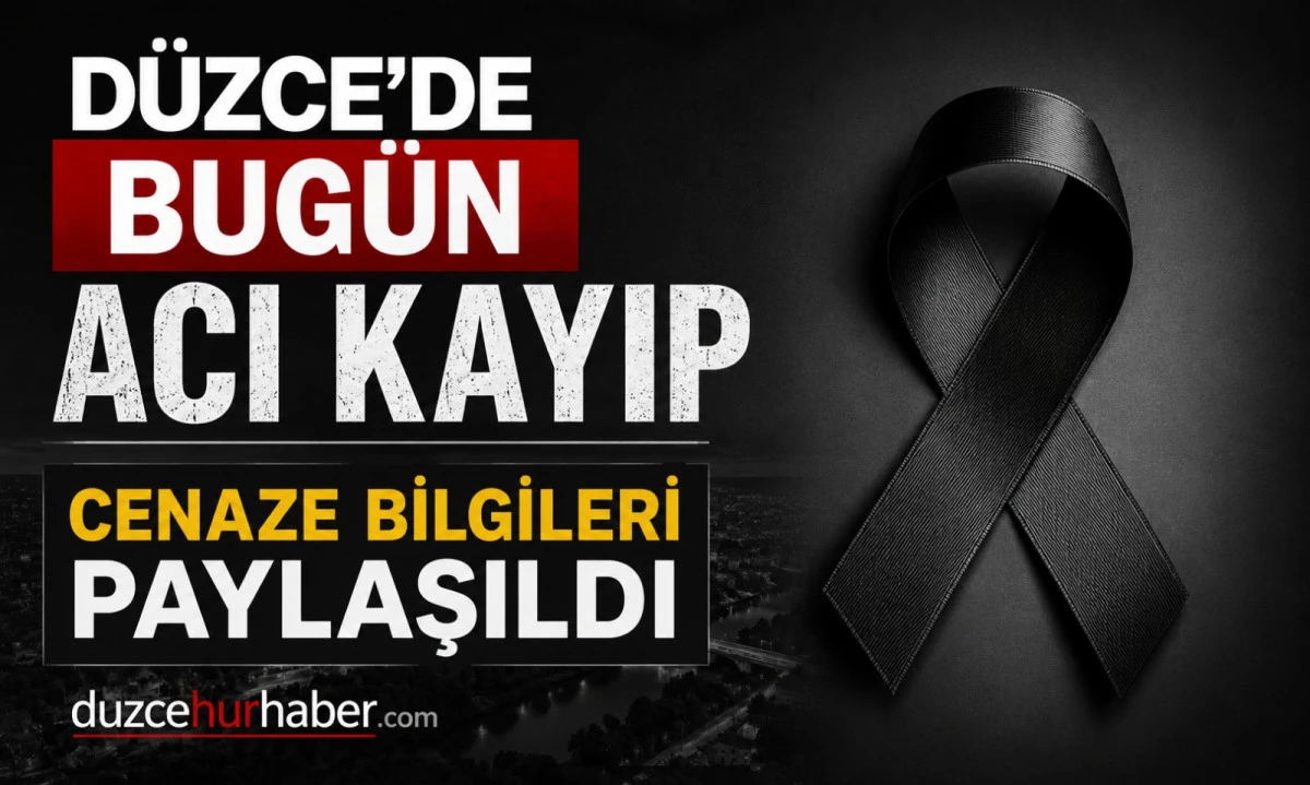 D&uuml;zce&rsquo;de bug&uuml;n hayatını kaybedenler belli oldu (2 Haziran 2026)
