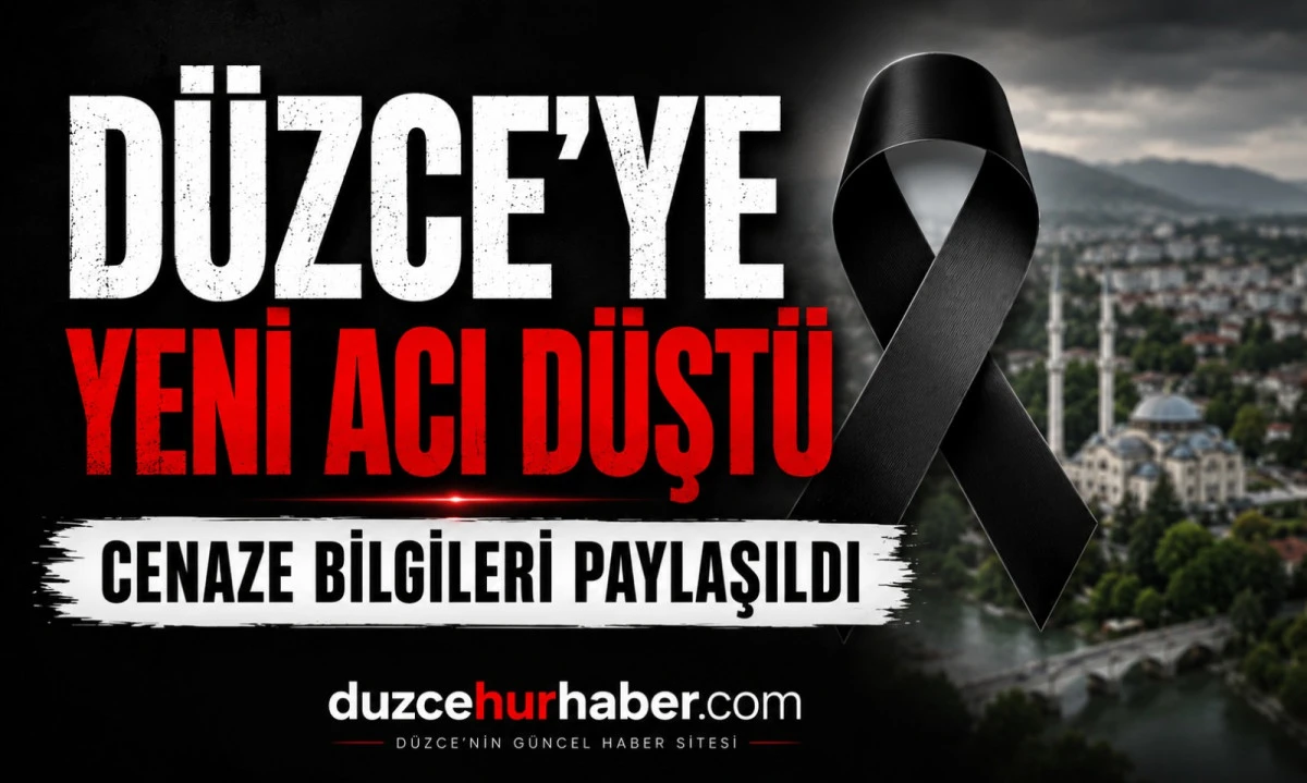 D&uuml;zce&rsquo;de bug&uuml;n hayatını kaybedenler belli oldu (20 Mayıs 2026)