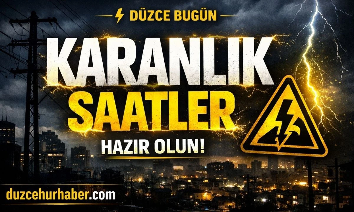 D&uuml;zce&rsquo;de Bug&uuml;n Karanlık Saatler! Elektrik Kesintisi Uyarısı
