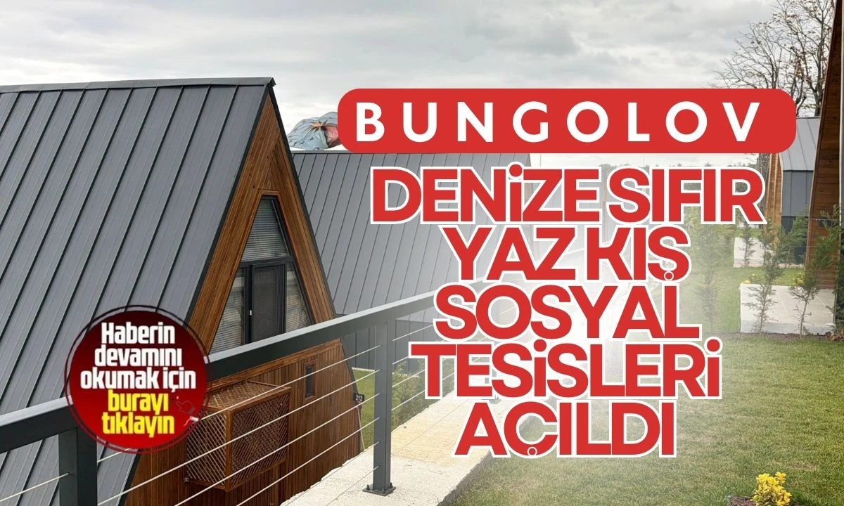 Düzce'de bungolov denize sıfır Yaz Kış Sosyal Tesisleri açıldı