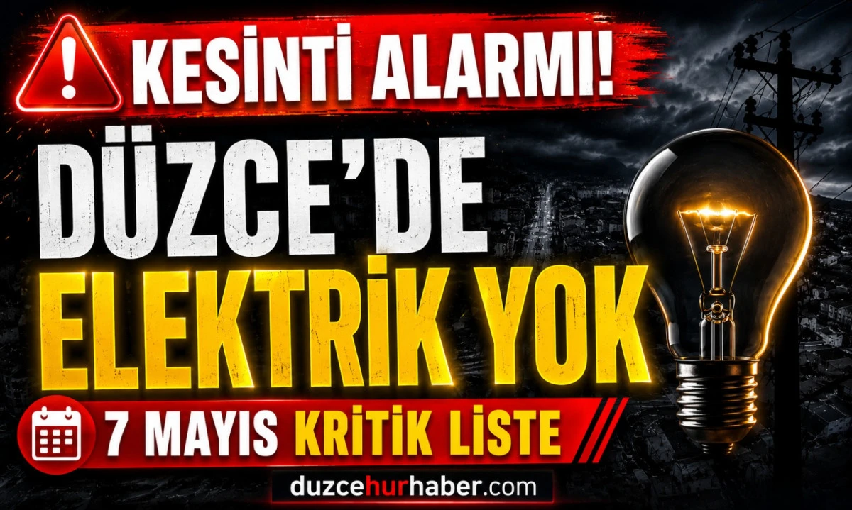 D&uuml;zce&rsquo;de b&uuml;y&uuml;k kesinti: 7 Mayıs&rsquo;ta elektrik saatlerce verilemeyecek