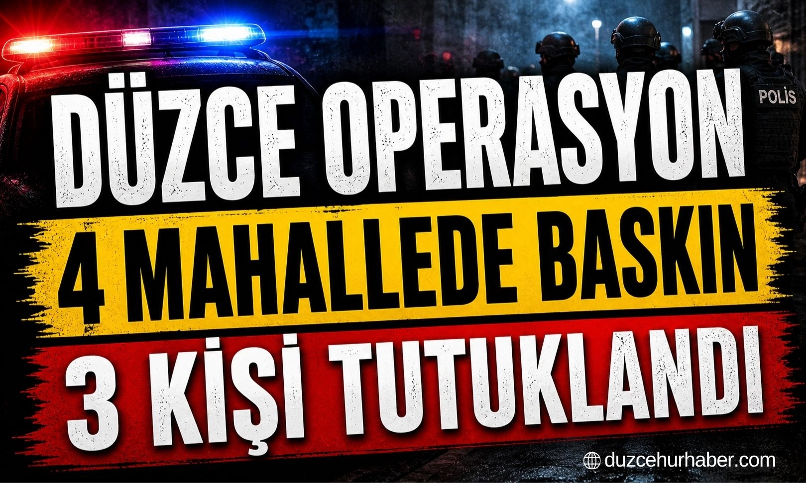 D&uuml;zce&rsquo;de B&uuml;y&uuml;k Operasyon! 4 Ş&uuml;pheliden 3&rsquo;&uuml; Tutuklandı
