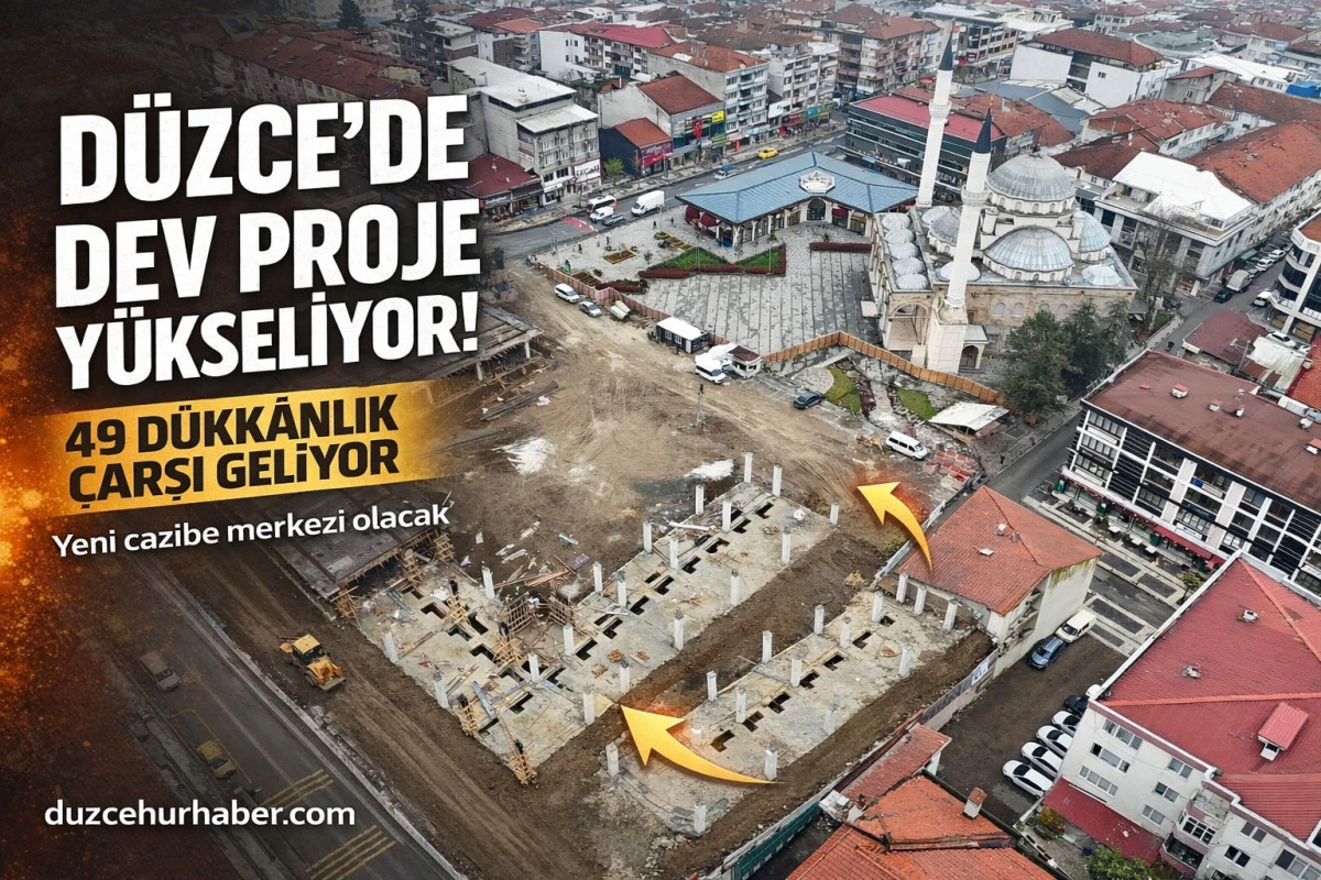 D&uuml;zce&rsquo;de Cedidiye &Ccedil;arşısı y&uuml;kseliyor: 49 d&uuml;kk&acirc;n tamamlanıyor