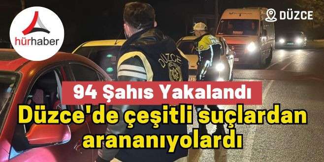 Düzce'de çeşitli suçlardan aranıyolardı