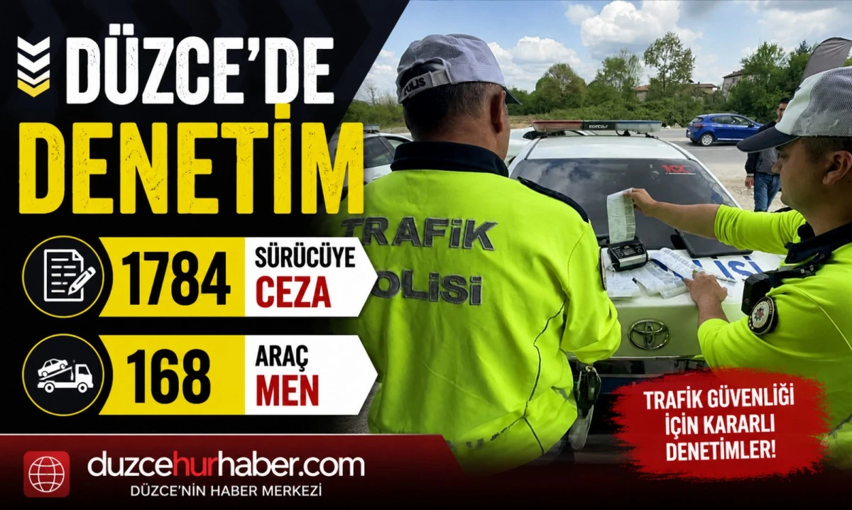 D&uuml;zce&rsquo;de Ceza Yağdı! 1784 S&uuml;r&uuml;c&uuml;ye İşlem Yapıldı