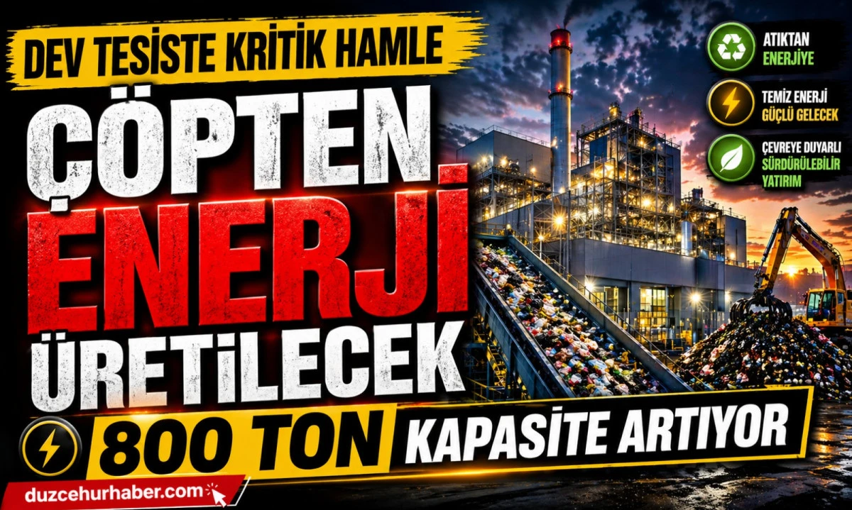D&uuml;zce&rsquo;de &Ccedil;&ouml;pten Enerji Hamlesi! 800 Tonluk Dev Tesis İ&ccedil;in Kritik S&uuml;re&ccedil;