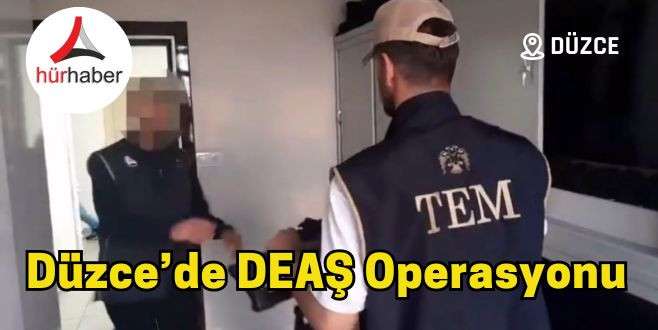 Düzce’de DEAŞ operasyonu