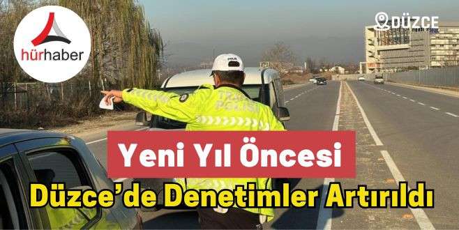 Düzce’de Denetimler artırıldı