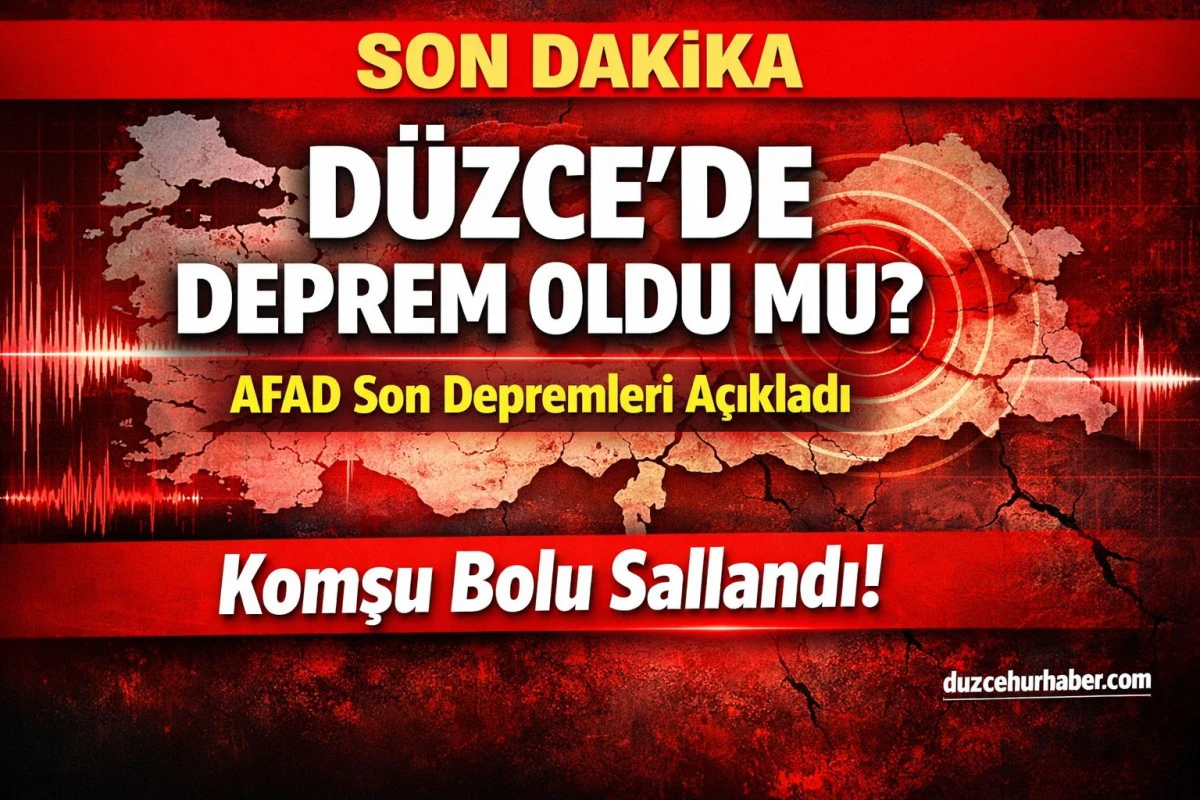 D&uuml;zce&rsquo;de Deprem Oldu mu? AFAD Son Depremleri A&ccedil;ıkladı: Komşu Bolu Sallandı