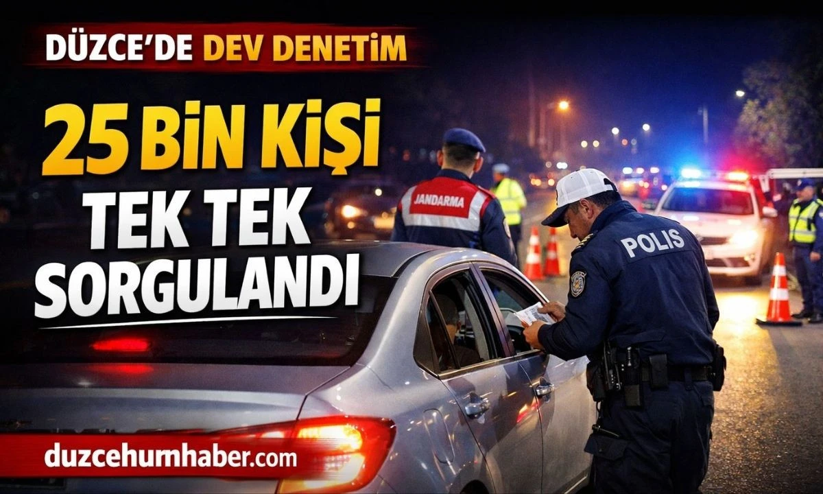 &ldquo;D&uuml;zce&rsquo;de Dev Denetim! 25 Bin Kişi Sorgulandı, 18 Kişi Tutuklandı&rdquo;