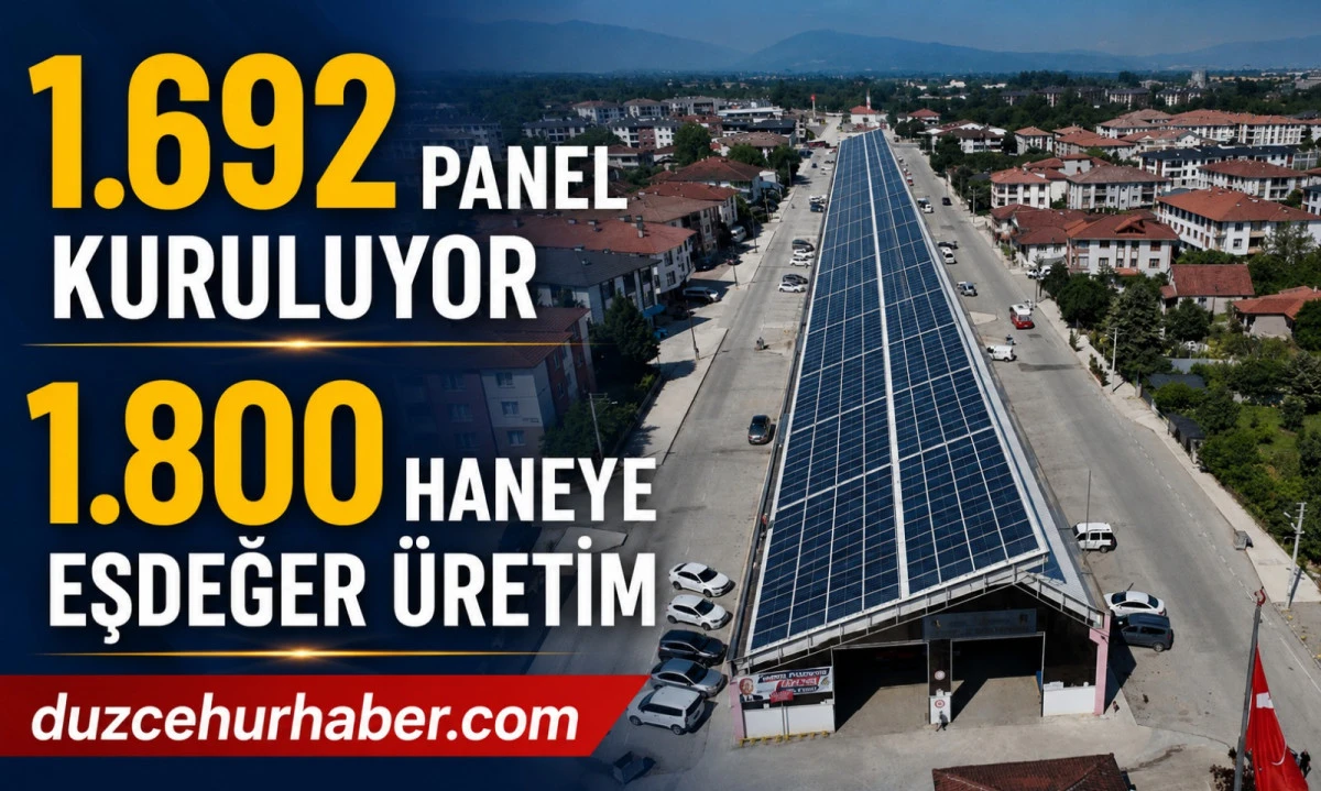 D&uuml;zce&rsquo;de Dev G&uuml;neş Enerjisi Hamlesi! 1.800 Haneye Eşdeğer Elektrik &Uuml;retilecek