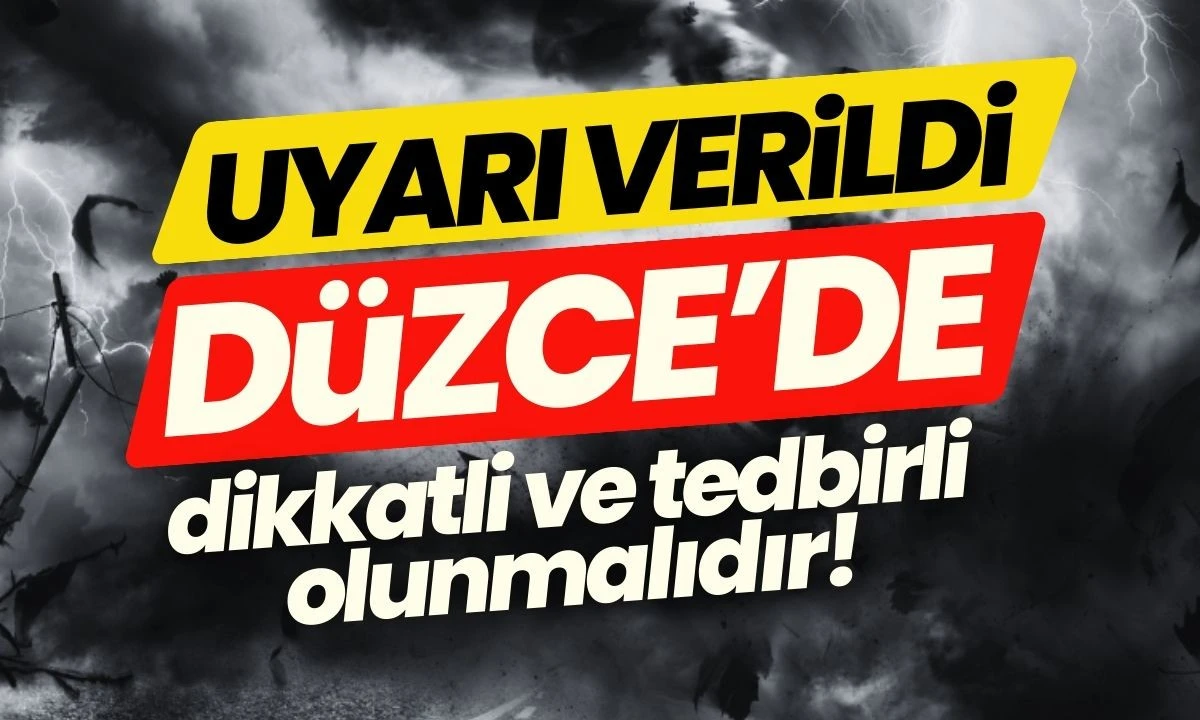 D&uuml;zce'de dikkatli ve tedbirli olunmalıdır