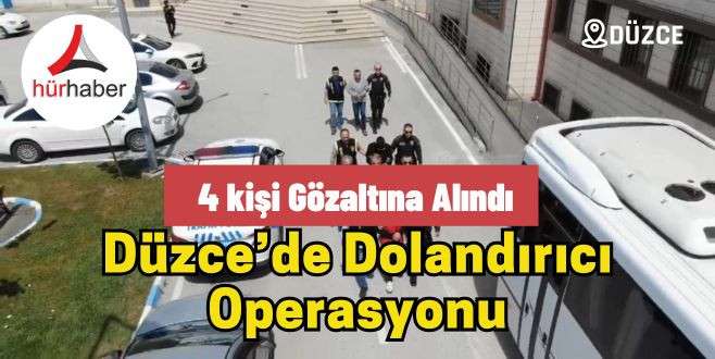 Düzce’de dolandırıcı operasyonu