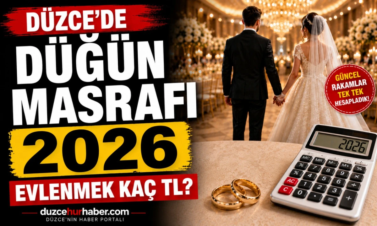 D&uuml;zce&rsquo;de D&uuml;ğ&uuml;n Masrafı 2026: Evlenmek İ&ccedil;in Ne Kadar B&uuml;t&ccedil;e Gerekir?