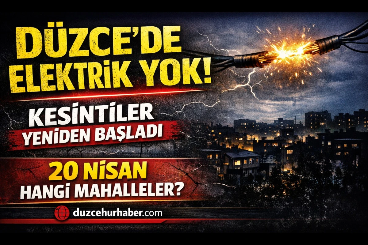 D&uuml;zce&rsquo;de elektrik kesintileri 20 Nisan&rsquo;da s&uuml;r&uuml;yor: kritik b&ouml;lgeler a&ccedil;ıklandı