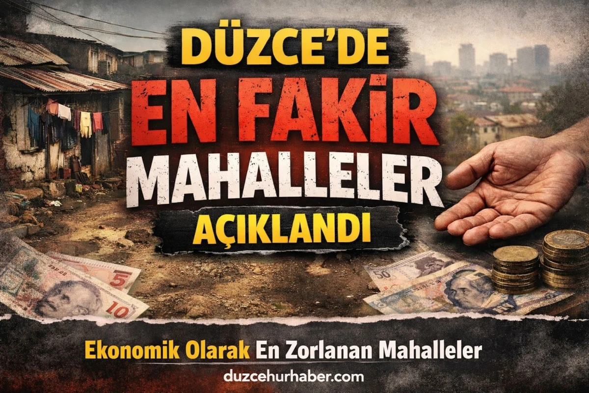 D&uuml;zce&rsquo;de En Fakir Mahalleler Konuşuluyor! İşte 2026&rsquo;da Dikkat &Ccedil;eken Liste