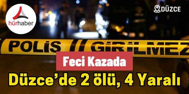 Düzce’de feci kazada 2 ölü, 4 Yaralı