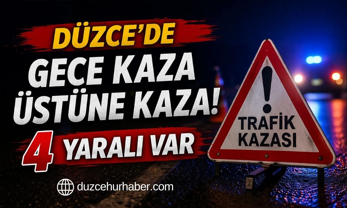 D&uuml;zce&rsquo;de Gece Peş Peşe Kazalar! 4 Kişi Yaralandı