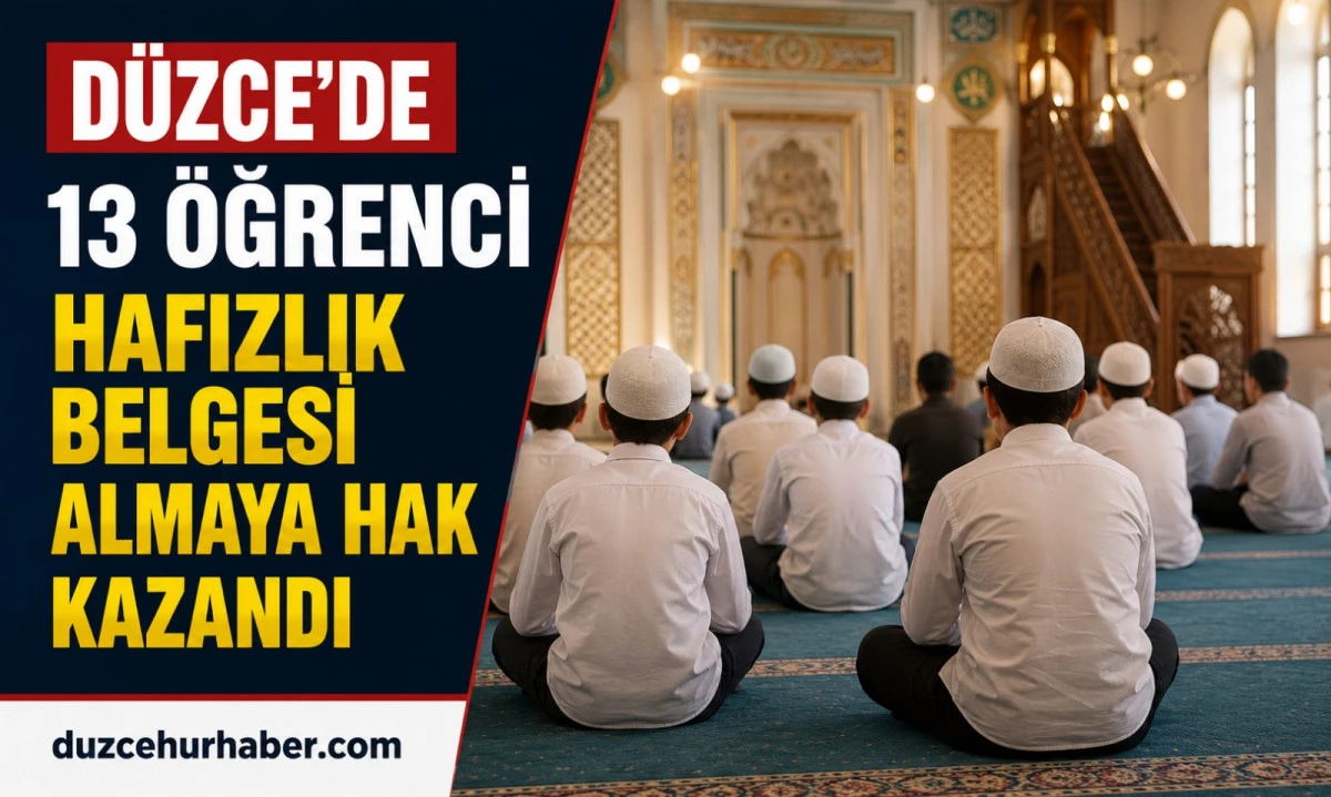 D&uuml;zce&rsquo;de Hafızlık Sevinci: 13 &Ouml;ğrenci Belge Almaya Hak Kazandı