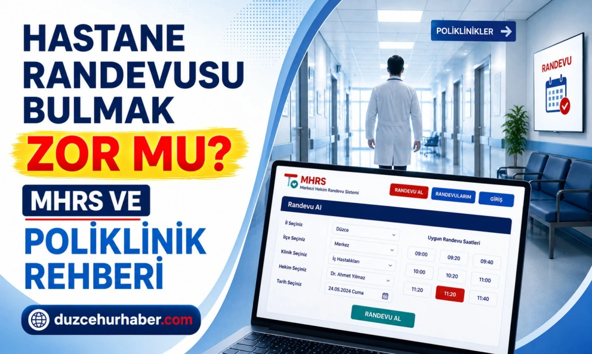 D&uuml;zce&rsquo;de Hastane Randevusu Bulmak Zor mu? MHRS ve Poliklinik Rehberi 2026