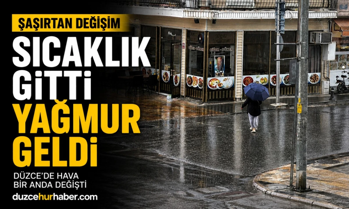 D&uuml;zce'de Hava Bir Anda Değişti! Sıcakların Ardından Yağış Geldi