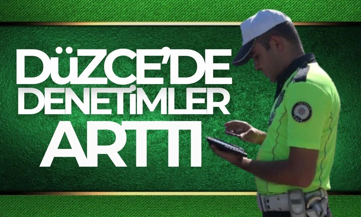 Düzce'de Havalar ısındı denetimler arttı