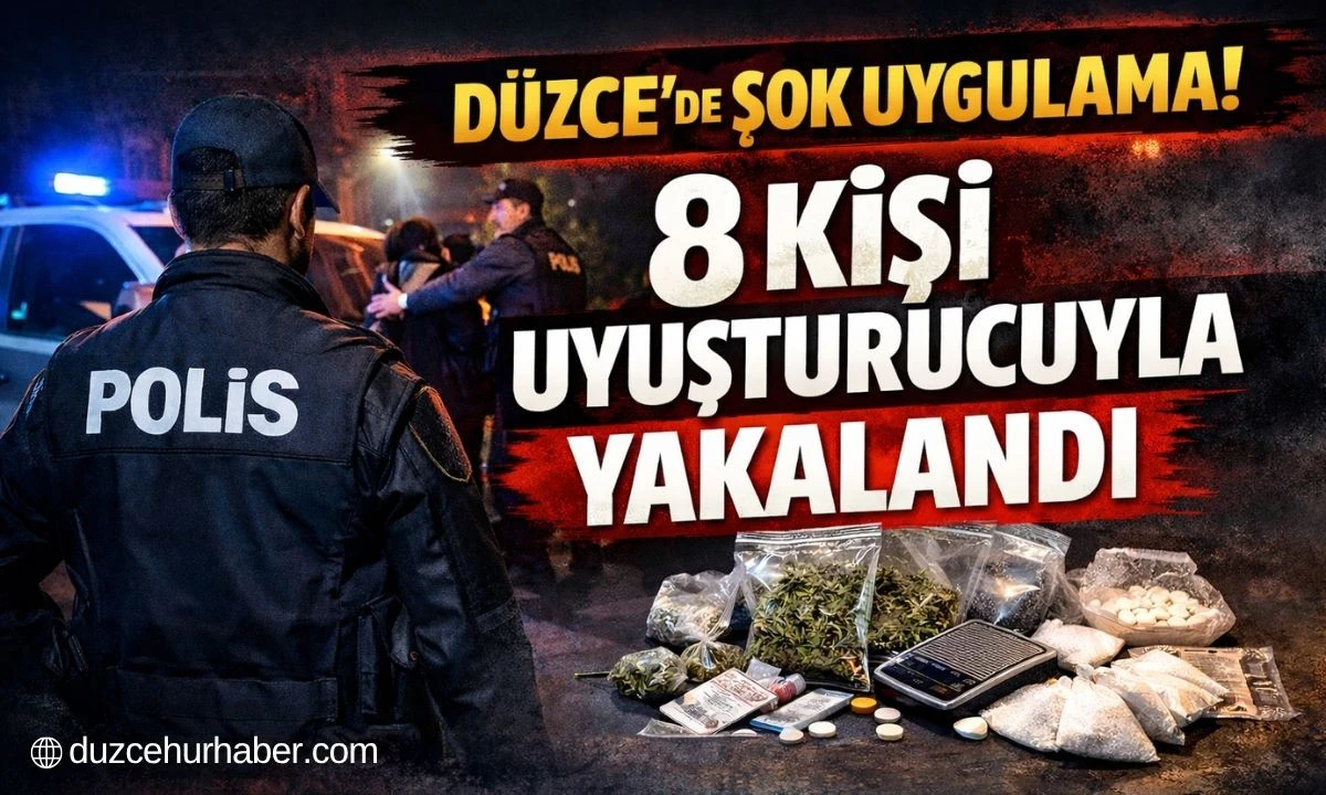 D&uuml;zce&rsquo;de Huzur Uygulaması! 8 Kişi Uyuşturucuyla Yakalandı