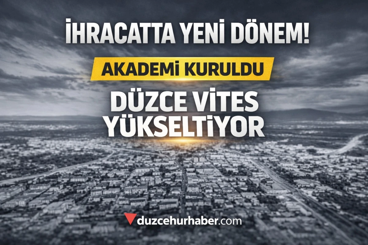 D&uuml;zce&rsquo;de ihracat hamlesi! Akademi kuruldu