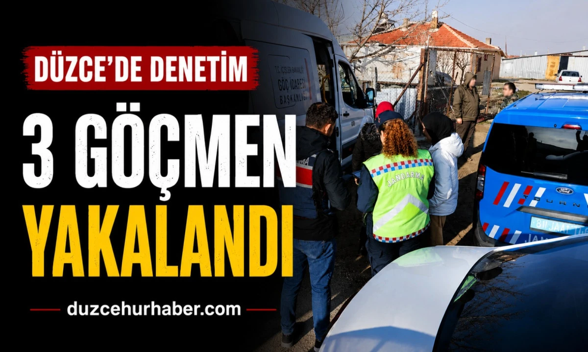 D&uuml;zce'de Ka&ccedil;ak G&ouml;&ccedil;e Ge&ccedil;it Yok! 3 D&uuml;zensiz G&ouml;&ccedil;men Yakalandı