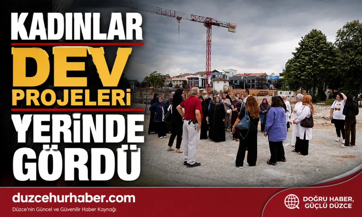 D&uuml;zce'de Kadınlar Belediye Yatırımlarını Yerinde İnceledi