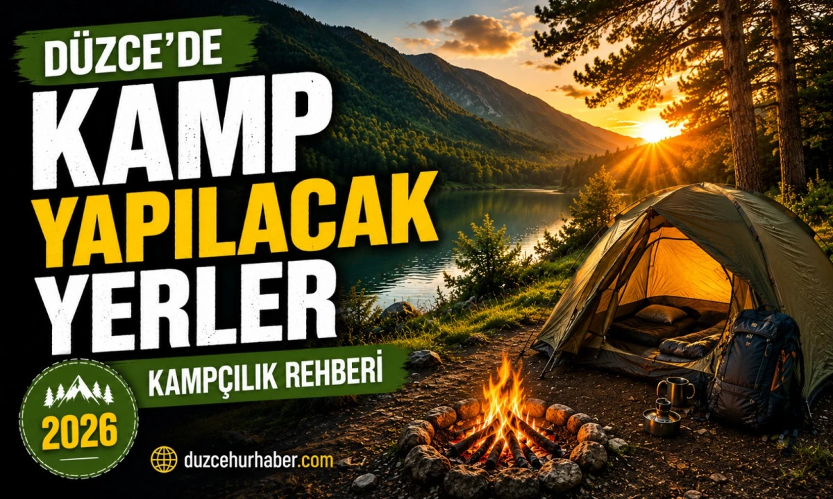 D&uuml;zce'de Kamp Yapılacak Yerler: En G&uuml;zel Kamp Alanları ve Kamp&ccedil;ılık Rehberi 2026
