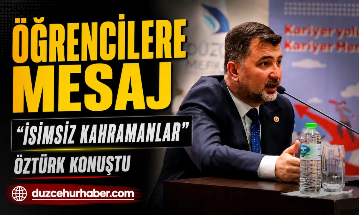 D&uuml;zce&rsquo;de Kariyer Buluşması: &Ouml;zt&uuml;rk&rsquo;ten &Ouml;ğrencilere &ldquo;İsimsiz Kahramanlar&rdquo; Vurgusu