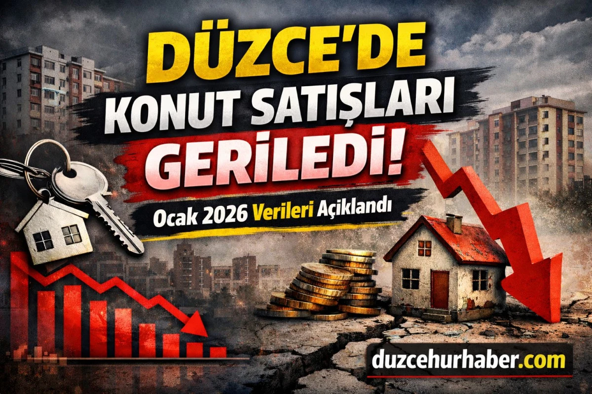 D&uuml;zce&rsquo;de Konut Satışları Geriledi: Ocak 2026 Verileri A&ccedil;ıklandı
