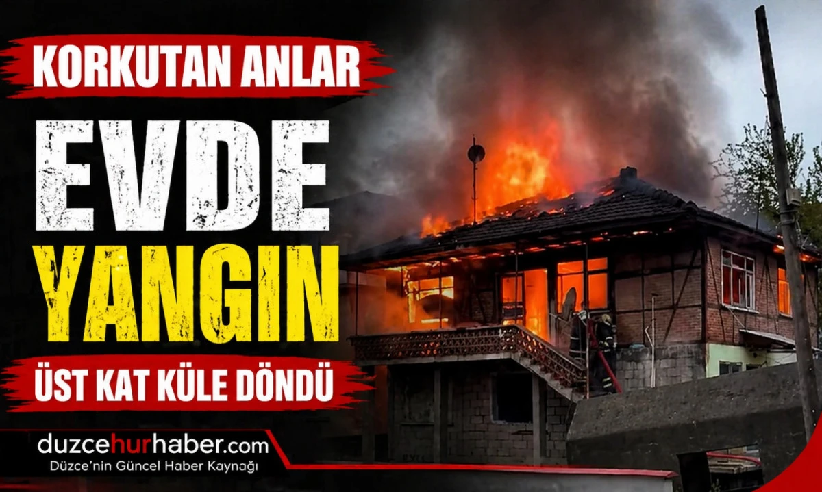 D&uuml;zce&rsquo;de Korkutan Yangın! Alevler Evin &Uuml;st Katını Sardı